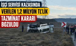 İşçi Servisi Kazasında Verilen 1,2 Milyon TL’lik Tazminat Kararı Bozuldu
