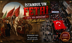 İstanbul'un Fethinin 573. Yıl Dönümü Coşkuyla Kutlanıyor