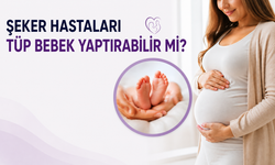 Şeker hastaları tüp bebek yaptırabilir mi?