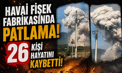 Havai fişek fabrikasında patlama: 26 kişi hayatını kaybetti