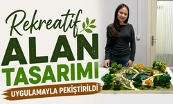 Rekreatif alan tasarımı uygulamayla pekiştirildi
