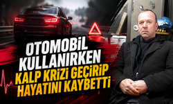 Otomobil Kullanırken Kalp Krizi Geçirip Hayatını Kaybetti