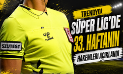Süper Lig’de 33. Hafta Hakemleri Açıklandı