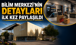 Bilim Merkezi’nin detayları ilk kez paylaşıldı