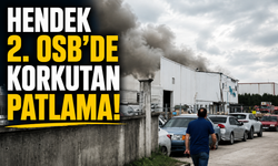 Hendek 2. OSB’de korkutan patlama!