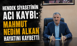 Hendek Siyasetinin Acı Kaybı: Mahmut Nedim Alkan Hayatını Kaybetti