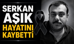 Serkan Aşık hayatını kaybetti