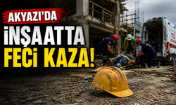 Akyazı’da İnşaatta Feci Kaza