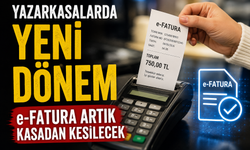 e-Fatura Artık Kasadan Kesilecek
