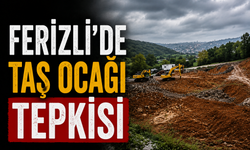 Ferizli’de Taş Ocağı Tepkisi
