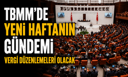 TBMM’de Yeni Haftanın Gündemi Vergi Düzenlemeleri Olacak