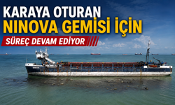 Karaya Oturan NINOVA Gemisi İçin Süreç Devam Ediyor