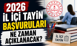 2026 İl İçi Tayin Başvuruları Ne Zaman? Sonuçlar Hangi Tarihte Açıklanacak?