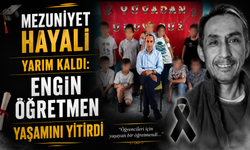 Mezuniyet hayali yarım kaldı: Engin öğretmen yaşamını yitirdi