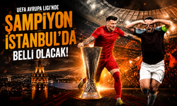UEFA Avrupa Ligi’nde şampiyon İstanbul’da belli olacak