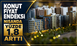 Konut Fiyat Endeksi nisanda arttı