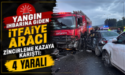 Yangın İhbarına Giden İtfaiye Aracı Zincirleme Kazaya Karıştı: 4 Yaralı