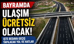 Bayramda ulaşım ücretsiz olacak! İşte bedava geçiş yapılacak yol ve hatlar