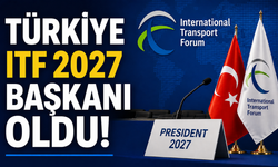 Türkiye’ye Ulaştırma Alanında Uluslararası Görev! ITF 2027 Başkanlığı Seçildi