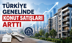 Türkiye Genelinde Konut Satışları Nisan Ayında Arttı