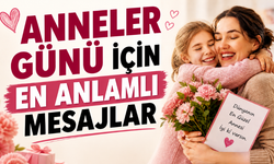 Anneler Günü İçin En Duygusal ve Anlamlı Mesaj Önerileri