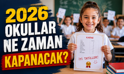 2026 Okullar Ne Zaman Kapanacak? Karneler Ne Zaman Verilecek?