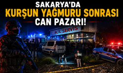 Sakarya'da Kurşun Yağmuru Sonrası Can Pazarı