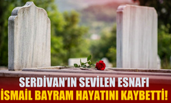 Serdivan’ın Sevilen Esnafı İsmail Bayram Hayatını Kaybetti!