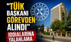 “TÜİK Başkanı Görevden Alındı” İddialarına Yalanlama