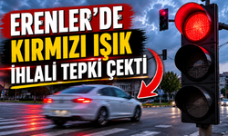 Erenler’de Kırmızı Işık İhlali Tepki Çekti: O Anlar Kameraya Yansıdı