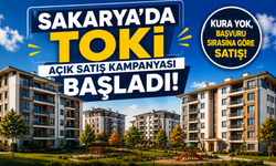 Sakarya’da TOKİ Açık Satış Kampanyası Başladı: Kura Yok, Başvuru Sırasına Göre Satış
