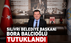 Silivri Belediye Başkanı Bora Balcıoğlu tutuklandı