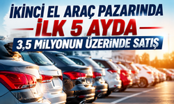 İkinci El Araç Pazarında İlk 5 Ayda 3,5 Milyonun Üzerinde Satış