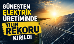 Güneşten elektrik üretiminde yılın rekoru kırıldı
