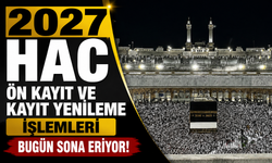 2027 Hac ön kayıt ve kayıt yenileme işlemleri bugün sona eriyor