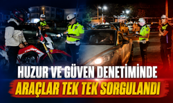 Huzur ve güven denetiminde araçlar tek tek sorgulandı
