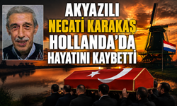 Akyazılı Necati Karakaş Hollanda’da  Hayatını Kaybetti