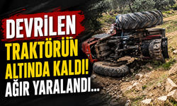 Devrilen traktörün altında kaldı! Ağır yaralandı...
