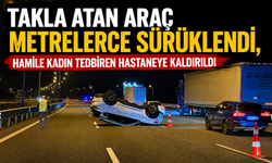 Takla Atan Araç Metrelerce Sürüklendi, Hamile Kadın Hastaneye Kaldırıldı