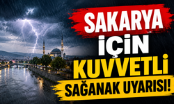 Sakarya İçin Kuvvetli Sağanak Uyarısı!