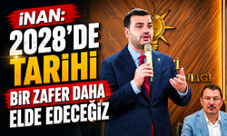 İnan: "2028'de Tarihi Bir Zafer Daha Elde Edeceğiz"