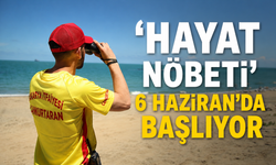 ‘Hayat nöbeti’ 6 Haziran’da başlıyor
