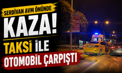 Serdivan AVM Önünde Kaza: Taksi ile Otomobil Çarpıştı
