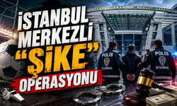 İstanbul merkezli "şike" operasyonu