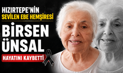 Hızırtepe'nin Sevilen Ebe Hemşiresi Birsen Ünsal Hayatını Kaybetti