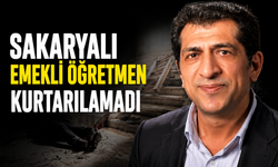 Sakaryalı Emekli Öğretmen Kurtarılamadı