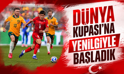 Dünya Kupası'na Mağlubiyetle Başladık! A Milli Takım Avustralya'ya 2-0 Yenildi