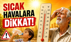 Sıcak Havalarda Yaşlılar ve Çocuklar Dikkat
