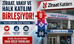 Ziraat, Vakıf ve Halk Katılım birleşiyor