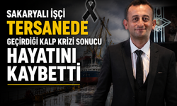 Sakaryalı İşçi Tersanede Geçirdiği Kalp Krizi Sonucu Hayatını Kaybetti